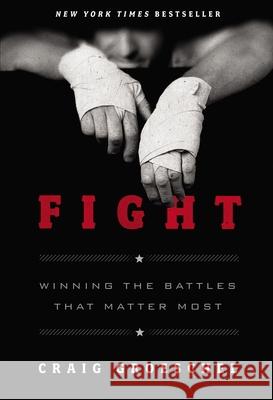 Fight: Winning the Battles That Matter Most Groeschel, Craig 9780310333746