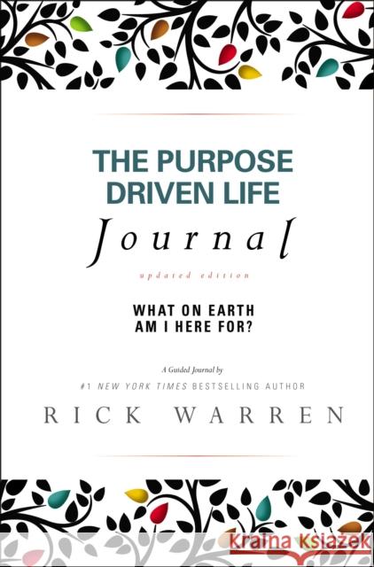 The Purpose Driven Life Journal: What on Earth Am I Here For? Rick Warren 9780310337232