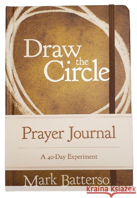 Draw the Circle Prayer Journal: A 40-Day Experiment Mark Batterson 9780310352693