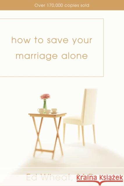 How to Save Your Marriage Alone Ed Wheat 9780310425229 Zondervan Publishing Company