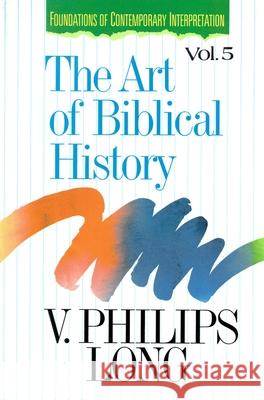 The Art of Biblical History V. Philips Long 9780310431800 Zondervan Publishing Company