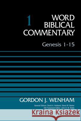 Genesis 1-15, Volume 1: 1 Wenham, Gordon John 9780310521761