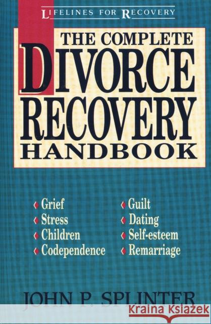 The Complete Divorce Recovery Handbook John P. Splinter Margaret Rinck 9780310573913 Zondervan Publishing Company