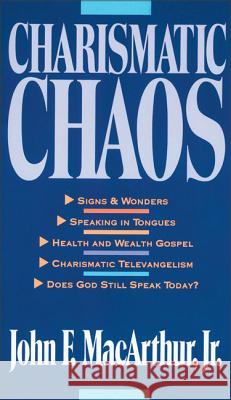 Charismatic Chaos John F., Jr. MacArthur 9780310575726 Zondervan Publishing Company
