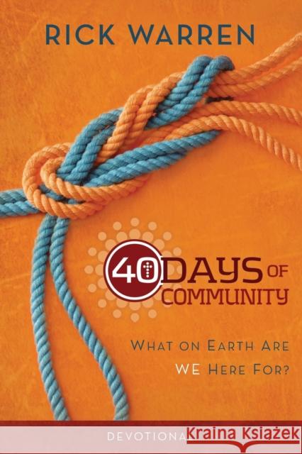 40 Days of Community Devotional: What on Earth Are We Here For? Warren, Rick 9780310689133