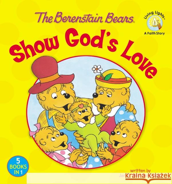 The Berenstain Bears Show God's Love Stan And Berenstai Zondervan Publishing 9780310720102 Zonderkidz