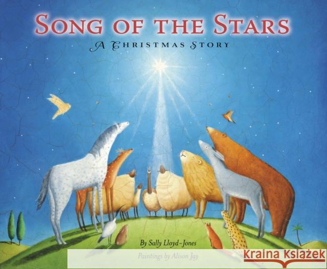 Song of the Stars: A Christmas Story Sally Lloyd-Jones Alison Jay 9780310722915 Zonderkidz