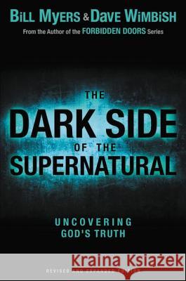 The Dark Side of the Supernatural Bill Myers David Wimbish 9780310730026 Zondervan