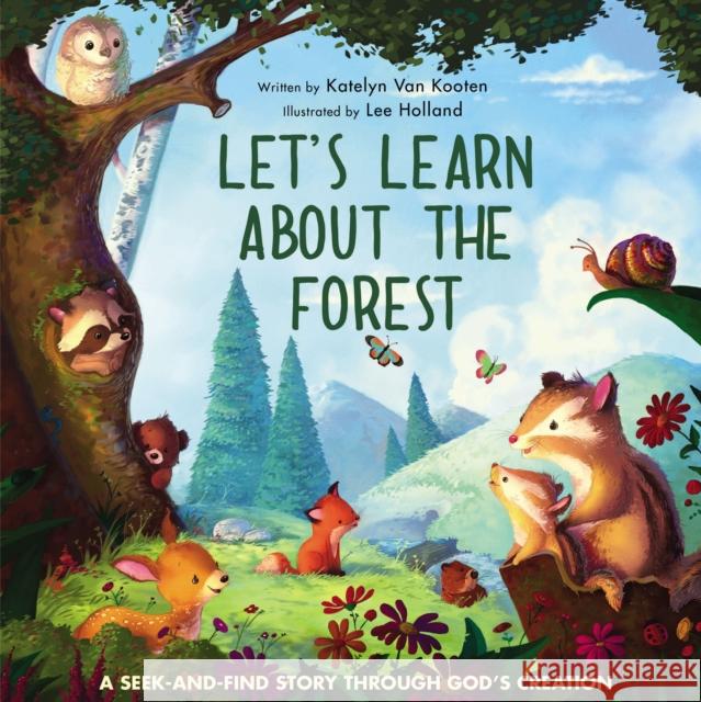 Let's Learn about the Forest: A Seek-And-Find Story Through God's Creation Lee Holland Zondervan 9780310751809 Zonderkidz