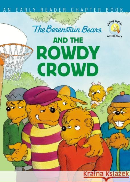 The Berenstain Bears and the Rowdy Crowd: An Early Reader Chapter Book Stan Berenstain Jan Berenstain Mike Berenstain 9780310768067