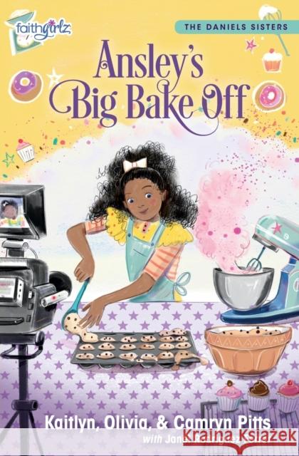 Ansley's Big Bake Off Kaitlyn Pitts Camryn Pitts Olivia Pitts 9780310769606