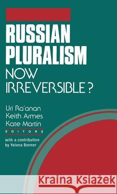 Russian Pluralism--Now Irreversible? Ra'anan, U. 9780312086480 St. Martin's Press