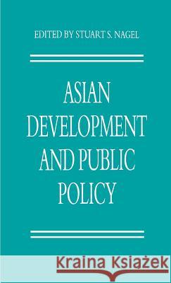Asian Development and Public Policy Stuart S. Nagel 9780312106492 Palgrave MacMillan