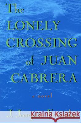 The Lonely Crossing of Juan Cabrera J. Joaquin Fraxedas Joaquin J. Fraxedas 9780312110222 St. Martin's Griffin