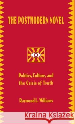 The Postmodern Novel in Latin America: Politics, Culture, and the Crisis of Truth Williams, Raymond L. 9780312120818 Palgrave MacMillan