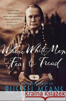 Where White Men Fear to Tread: The Autobiography of Russell Means Russell Means 9780312147617 St Martin's Press