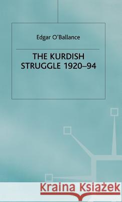 The Kurdish Struggle, 1920-94 Edgar O'Ballance Obalance 9780312160067 Palgrave MacMillan