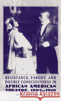 Resistance, Parody, and Double Consciousness in African American Theatre, 1895-1910 Na, Na 9780312173630 Palgrave MacMillan