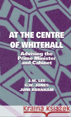At the Centre of Whitehall J. M. Lee June Burnham G. W. Jones 9780312177300 Palgrave MacMillan