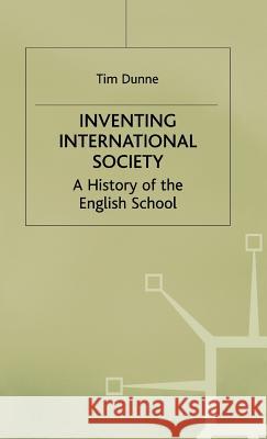 Inventing International Society: A History of the English School Rogan, Eugene 9780312215453