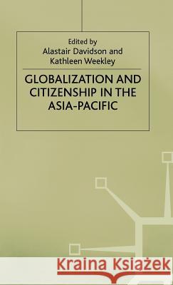 Globalization and Citizenship in the Asia-Pacific Davidson+weekley                         Alastair Davidson Kathleen Weekley 9780312217983 Palgrave MacMillan