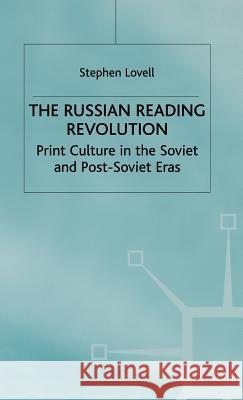 The Russian Reading Revolution: Print Culture in the Soviet and Post-Soviet Eras Lovell, S. 9780312226015 Palgrave MacMillan