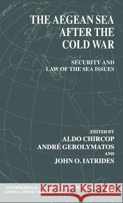 The Aegean Sea After the Cold War: Security and Law of the Sea Issues Na, Na 9780312226039 Palgrave MacMillan