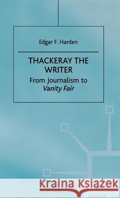 Thackeray the Writer: Pendennis to Denis Duval Harden, E. 9780312229290 Palgrave MacMillan