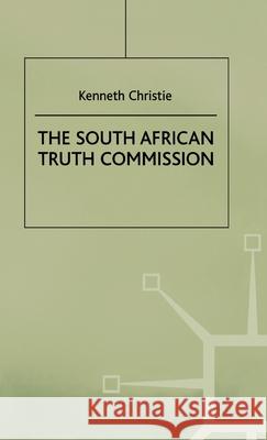 The South African Truth Commission Kenneth Christie Christie 9780312233327