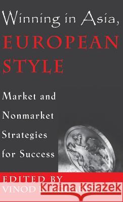 Winning in Asia, European Style: Market and Nonmarket Strategies for Success Aggarwal, V. 9780312239138
