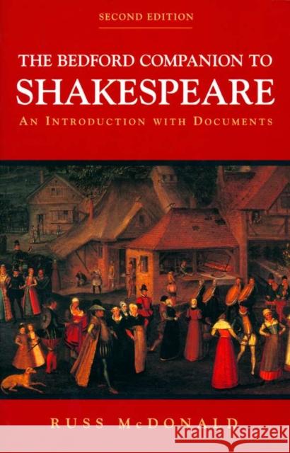 The Bedford Companion to Shakespeare: An Introduction with Documents Russ McDonald 9780312248802 Bedford Books