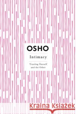 Intimacy: Trusting Oneself and the Other Osho 9780312275662 St. Martin's Griffin