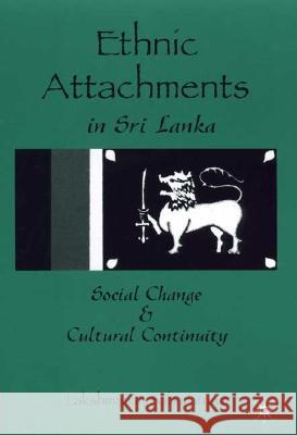 Ethnic Attachments in Sri Lanka: Social Change and Cultural Continuity Sabaratnam, L. 9780312293482 Palgrave MacMillan