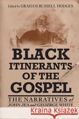 Black Itinerants of the Gospel: The Narratives of John Jea and George White Hodges, G. 9780312294458 0