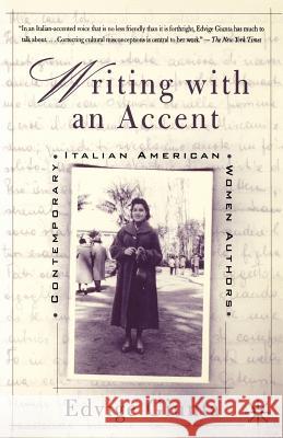 Writing with an Accent: Contemporary Italian American Women Authors Giunta, Edvige 9780312294694