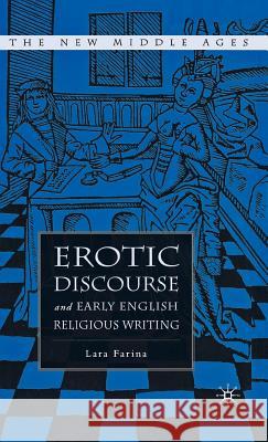 Erotic Discourse and Early English Religious Writing Lara Farina 9780312295004 Palgrave MacMillan