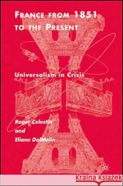 France from 1851 to the Present: Universalism in Crisis Célestin, R. 9780312295240 0