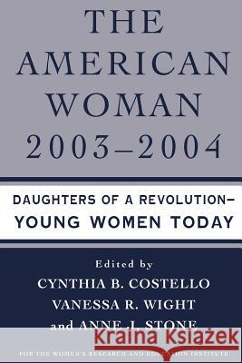 The American Woman, 2003-2004: Daughters of a Revolution: Young Women Today Costello, C. 9780312295493 0