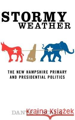 Stormy Weather: The New Hampshire Primary and Presidential Politics Scala, D. 9780312296223