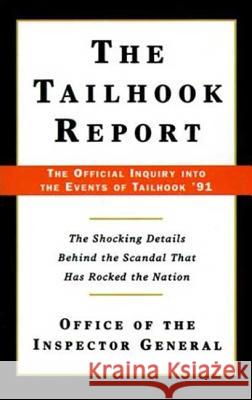 The Tailhook Report: The Official Inquiry Into the Events of Tailhook '91 Office of the Inspector General          Of The Offic 9780312302122 St. Martin's Press