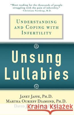 Unsung Lullabies: Understanding and Coping with Infertility Martha Diamond David Diamond Janet Jaffe 9780312313890