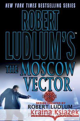 Robert Ludlum's the Moscow Vector Larkin, Patrick 9780312316778