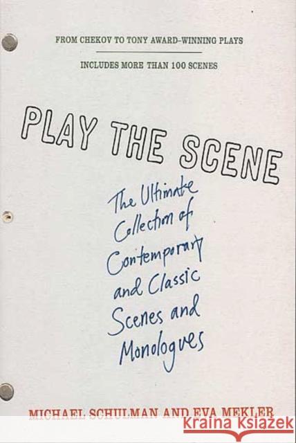 Play the Scene: The Ultimate Collection of Contemporary and Classic Scenes and Monologues Eva Mekler Michael Schulman 9780312318796 St. Martin's Griffin