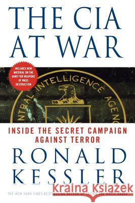 The CIA at War: Inside the Secret Campaign Against Terror Ronald Kessler 9780312319335 St. Martin's Griffin