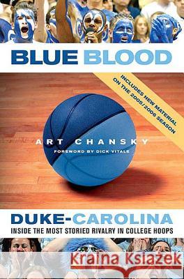 Blue Blood: Duke-Carolina: Inside the Most Storied Rivalry in College Hoops Art Chansky Dick Vitale 9780312327880 St. Martin's Griffin
