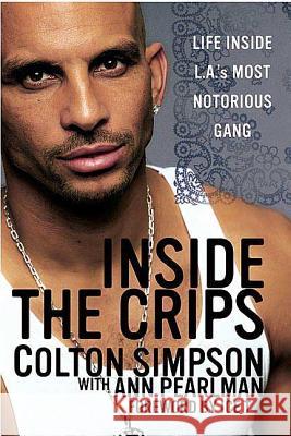 Inside the Crips: Life Inside L.A.'s Most Notorious Gang Pearlman, Ann 9780312329303 St. Martin's Griffin