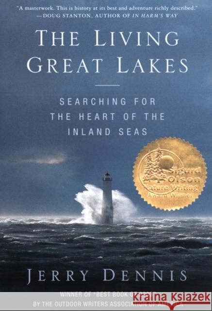 The Living Great Lakes: Searching for the Heart of the Inland Seas Jerry Dennis 9780312331030 St. Martin's Griffin