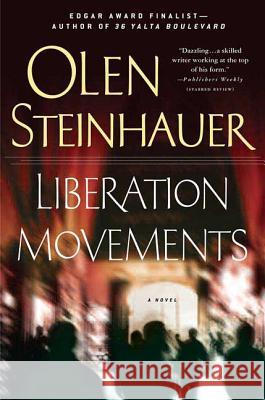 Liberation Movements Olen Steinhauer 9780312332051 St. Martin's Minotaur