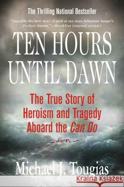 Ten Hours Until Dawn: The True Story of Heroism and Tragedy Aboard the Can Do Michael Tougias 9780312334369 St. Martin's Griffin