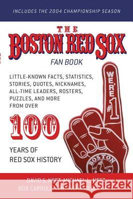 The Boston Red Sox Fan Book: Revised to Include the 2004 Championship Season! David S. Neft Michael L. Neft Richard M. Cohen 9780312348496 St. Martin's Griffin